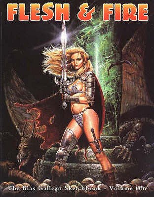 Image for Flesh & Fire: The Blas Gallego Sketchbook (Volume 1)