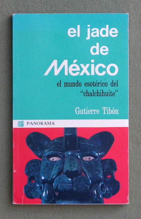 Image for El jade de Mexico: El mundo esoterico del "chalchihuite" (Coleccion Panorama) (Spanish Edition)