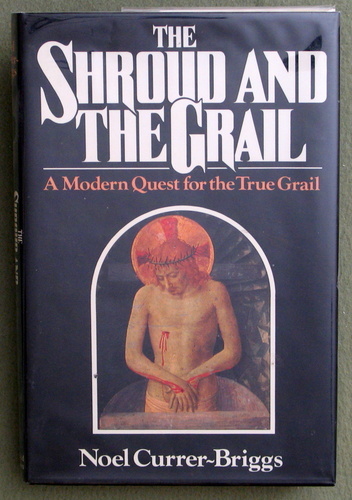 Image for The Shroud & the Grail: A Modern Quest for the True Grail