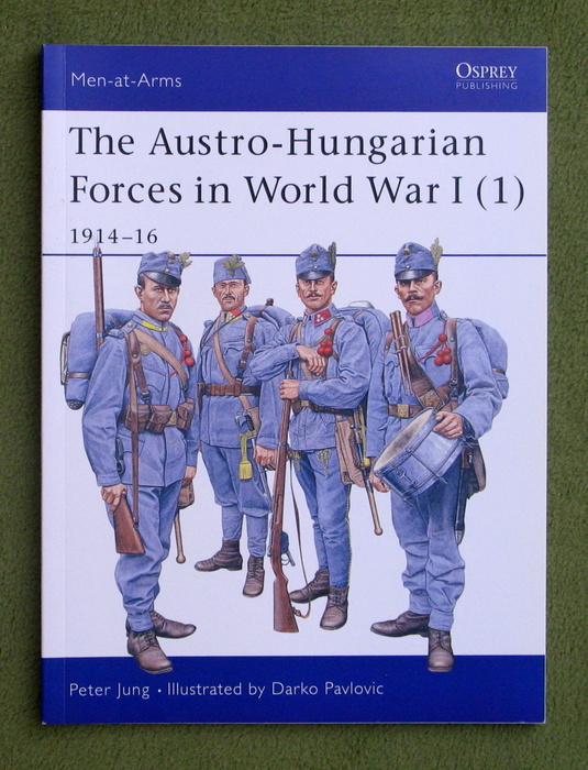 Image for The Austro-Hungarian Forces in World War I (1): 1914–16 (Men-at-Arms)