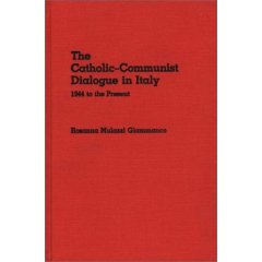Image for The Catholic-Communist Dialogue in Italy: 1944 to the Present