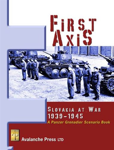 First Axis: Slovakia at War, 1939-1944 (A Panzer Grenadier Scenario Book) Image for First Axis: Slovakia at War, 1939-1944 (A Panzer Grenadier Scenario Book)