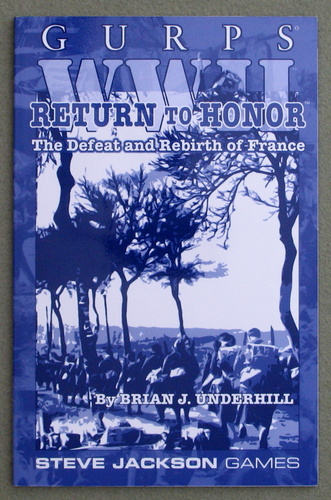 Return to Honor: The Defeat and Rebirth of France (GURPS WWII) Image for Return to Honor: The Defeat and Rebirth of France (GURPS WWII)