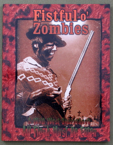 Fistful O' Zombies: A Wild West Sourcebook (All Flesh Must Be Eaten) Image for Fistful O' Zombies: A Wild West Sourcebook (All Flesh Must Be Eaten)