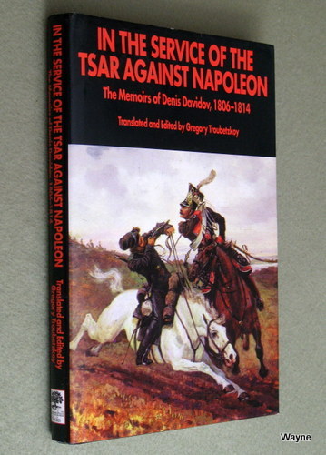 Image for In the Service of the Tsar Against Napoleon: The Memoirs of Denis Davidov, 1806-1814